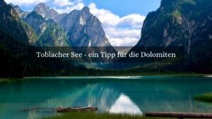 Aussicht auf den Toblacher See in den Dolomiten
