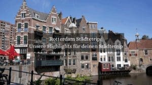 Rotterdam Städtetrip: Tipps für deine Reise